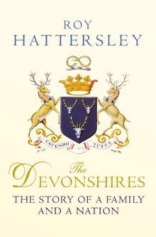 The Devonshires: The Story of a Family and a Nation