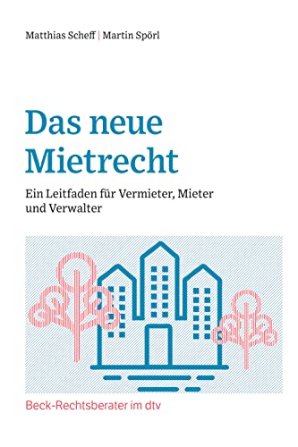 Das neue Mietrecht: Ein Leitfaden für Vermieter, Mieter und Verwalter (Beck-Rechtsberater im dtv)