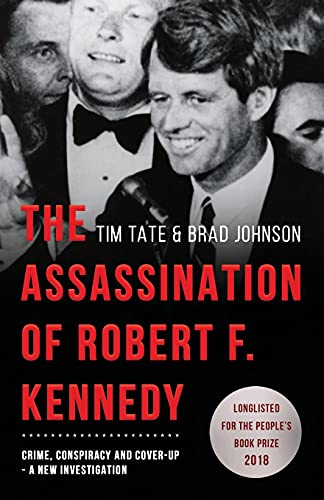 Tim Tate The Assassination Of Robert F. Kennedy, Crime, Conspiracy And Cover-Up, A New Investigation