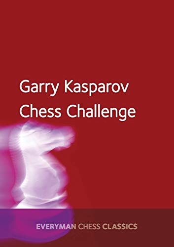 Garry Kasparov Chess Challenge (Everyman Chess Classics)