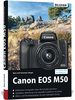 Canon EOS M50 - Für bessere Fotos von Anfang an: Das umfangreiche Praxisbuch