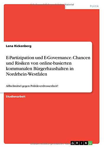 E-Partizipation und E-Governance. Chancen und Risiken von online-basierten kommunalen Bürgerhaushalten in Nordrhein-Westfalen: Allheilmittel gegen Politikverdrossenheit?