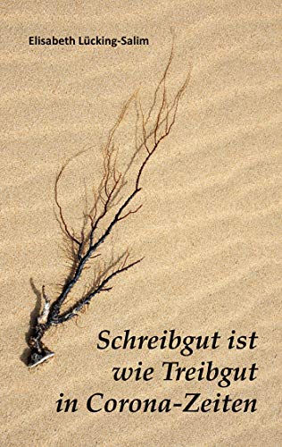 Schreibgut ist Treibgut in Corona-Zeiten 2020