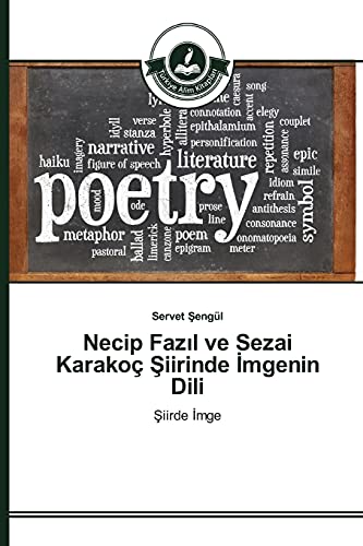 Necip Fazıl ve Sezai Karakoç Şiirinde İmgenin Dili: Şiirde İmge: Siirde Imge