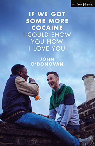 If We Got Some More Cocaine I Could Show You How I Love You (Modern Plays)