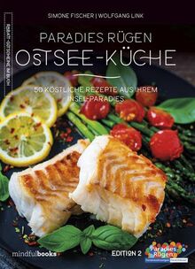 Ostsee-Küche: 50 köstliche Rezepte aus Ihrem Insel-Paradies