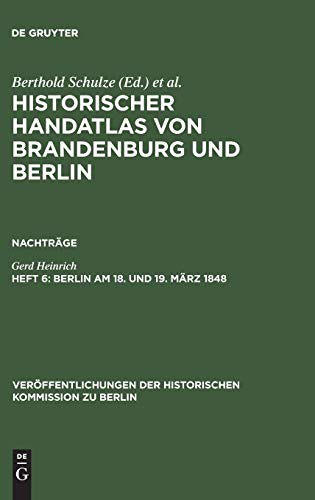 Berlin am 18. und 19. März 1848: Märzrevolution, Militäraufgebot und Barrikadenkämpfe (Veröffentlichungen der Historischen Kommission zu Berlin, Band 6)