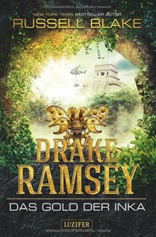 DRAKE RAMSEY: DAS GOLD DER INKA: Thriller, Abenteuer