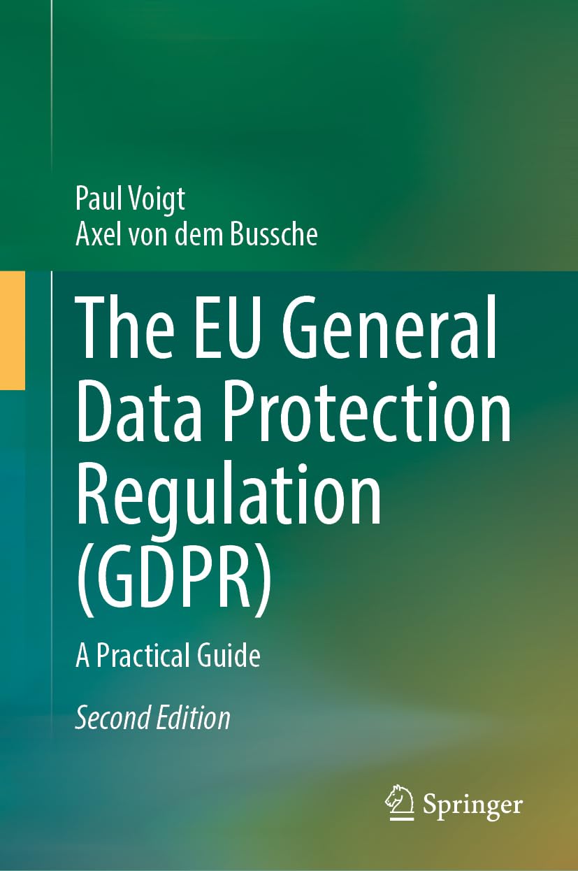 The EU General Data Protection Regulation (GDPR): A Practical Guide