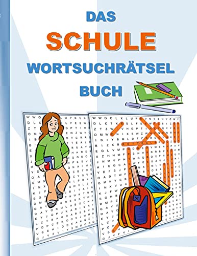 DAS SCHULE WORTSUCHRÄTSEL BUCH: Rätsel Suchsel Worträtsel Schule Unterricht Schüler Lehrer Weihnachten Geburtstag Ostern Halloween Nikolaus Geburtstag ... Rentner Studenten Grundschule Oberschule Uni