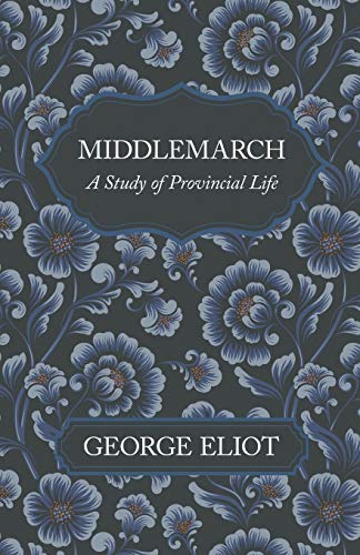 Middlemarch - A Study of Provincial Life