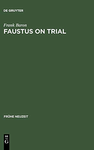 Faustus on Trial: The Origins of Johann Spies's 'Historia' in an Age of Witch Hunting (Frühe Neuzeit, 9, Band 9)