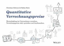 Quantitative Verrechnungspreise: Wertschöpfung im Unternehmen verstehen, Verrechnungspreise aktiv gestalten und benchmarken