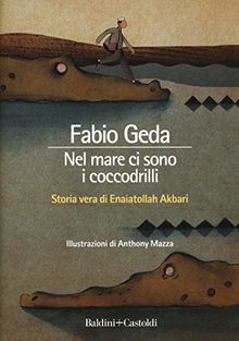 Nel mare ci sono i coccodrilli. Storia vera di Enaiatollah Akbari
