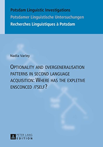 Optionality and overgeneralisation patterns in second language acquisition: Where has the expletive ensconced «it»self? (Potsdam Linguistic ... / Recherches Linguistiques à Potsdam)