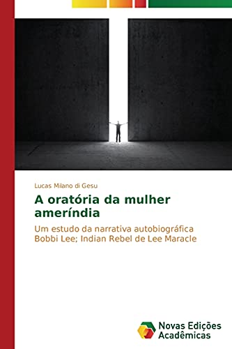 A oratória da mulher ameríndia: Um estudo da narrativa autobiográfica Bobbi Lee; Indian Rebel de Lee Maracle