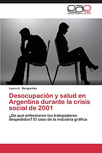 Desocupación y salud en Argentina durante la crisis social de 2001: ¿De qué enfermaron los trabajadores despedidos? El caso de la industria gráfica