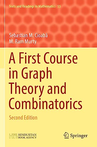 A First Course in Graph Theory and Combinatorics: Second Edition (Texts and Readings in Mathematics, 55, Band 55)
