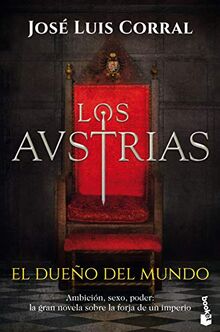 los Austrias, el dueño del mundo (Novela histórica)