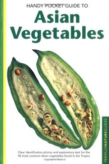 Handy Pocket Guide to Asian Vegetables (Handy Pocket Guides)