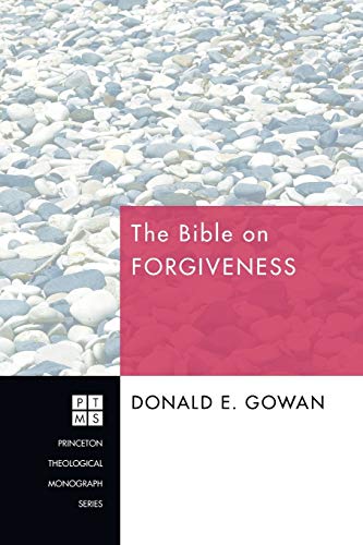 The Bible on Forgiveness (Princeton Theological Monograph)