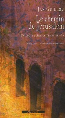 Trilogie d'Arn le templier. Vol. 1. Le chemin de Jérusalem