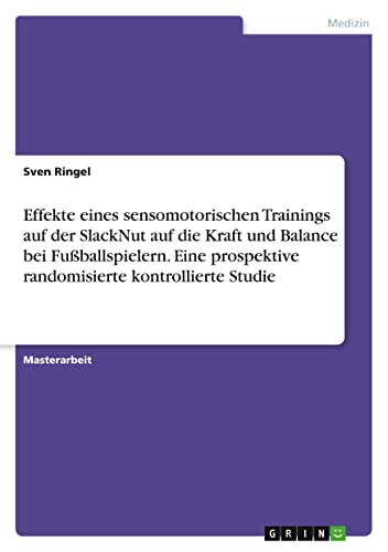 Effekte eines sensomotorischen Trainings auf der SlackNut auf die Kraft und Balance bei Fußballspielern. Eine prospektive randomisierte kontrollierte Studie