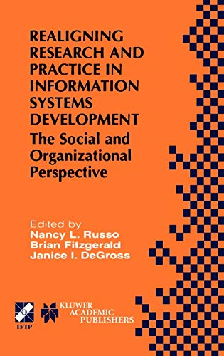 Realigning Research and Practice in Information Systems Development: The Social and Organizational Perspective (IFIP Advances in Information and Communication Technology, 66, Band 66)