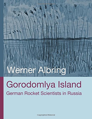 Gorodomlya Island: German Rocket Scientists in Russia