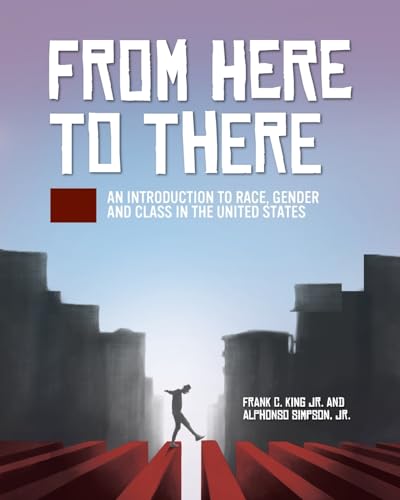 From Here to There: An Introduction to Race, Gender, and Class in the United States