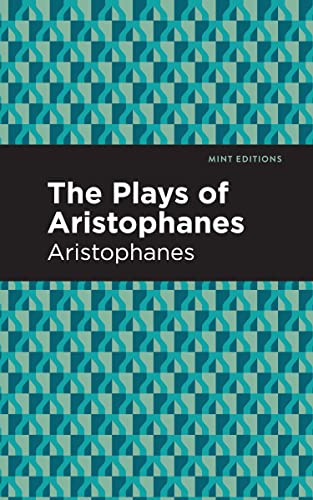 The Plays of Aristophanes (Mint Editions―Plays)