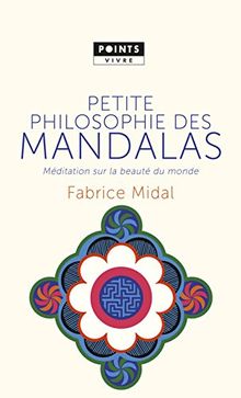 Petite philosophie des mandalas : méditation sur la beauté du monde