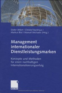 Management internationaler Dienstleistungsmarken: Konzepte und Methoden für einen nachhaltigen Internationalisierungserfolg