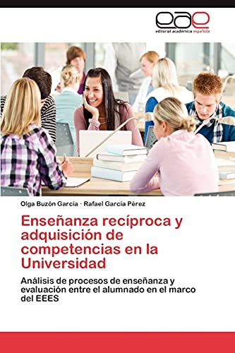 Enseñanza recíproca y adquisición de competencias en la Universidad: Análisis de procesos de enseñanza y evaluación entre el alumnado en el marco del EEES