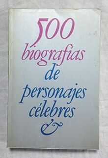 500 BIOGRAFIAS DE PERSONAJES CELEBRES