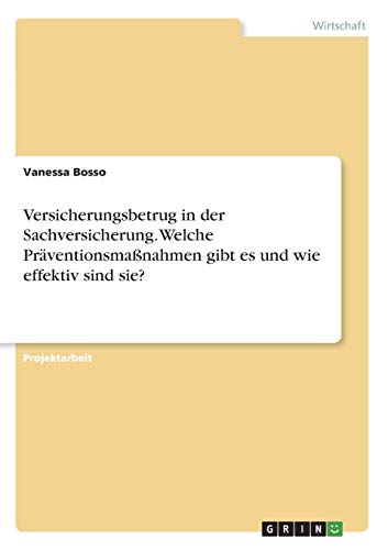 Versicherungsbetrug in der Sachversicherung. Welche Präventionsmaßnahmen gibt es und wie effektiv sind sie?