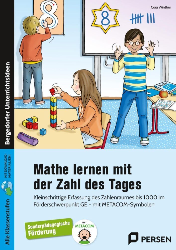 Mathe lernen mit der Zahl des Tages: Kleinschrittige Erfassung des Zahlenraumes bis 1000 im Förderschwerpunkt GE - mit METACOM-Symbolen (Alle Klassenstufen)