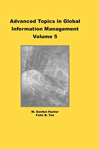 Advanced Topics in Global Information Management, Volume 5: Volume Five (Advances in Global Information Management Series, Band 5)