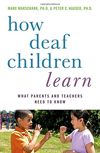 Marschark, M: How Deaf Children Learn: What Parents and Teachers Need to Know / (Perspectives on Deafness)