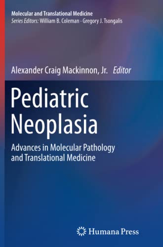 Pediatric Neoplasia: Advances in Molecular Pathology and Translational Medicine (Molecular and Translational Medicine)