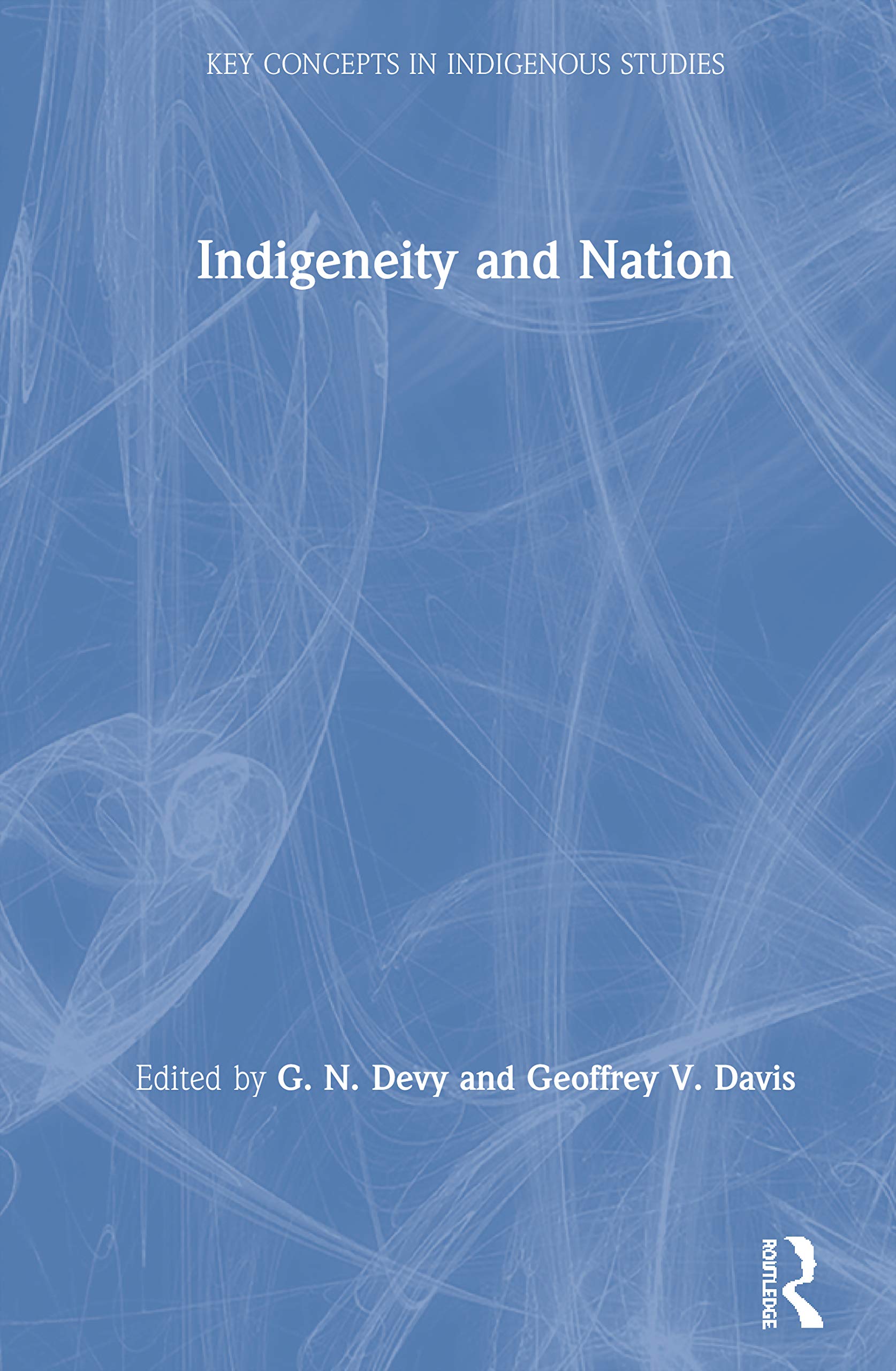Indigeneity and Nation (Key Concepts in Indigenous Studies)