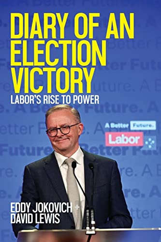 Diary of an Election Victory: Labor's rise to power