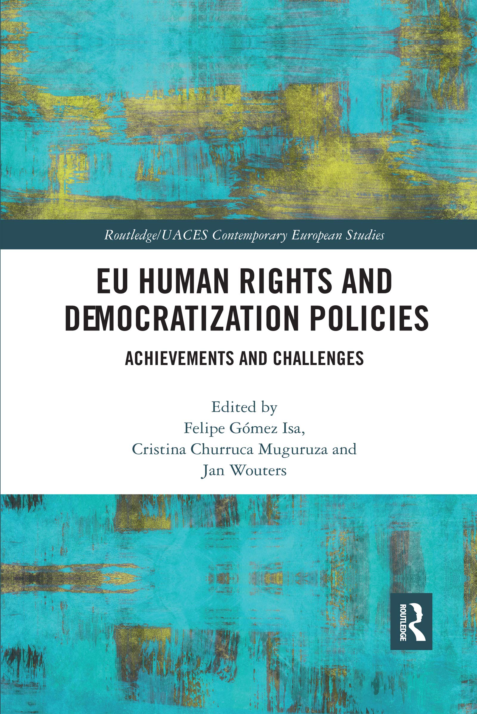 EU Human Rights and Democratization Policies: Achievements and Challenges (Routledge/UACES Contemporary European Studies)