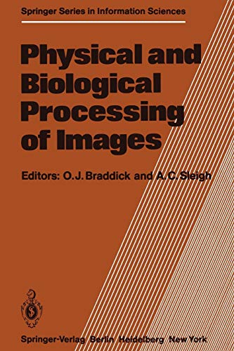 Physical and Biological Processing of Images: Proceedings of an International Symposium Organised by the Rank Prize Funds, London, England, 27-29 ... Series in Information Sciences, 11, Band 11)