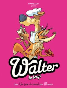 Walter le loup. Vol. 2. Une faim de renard !