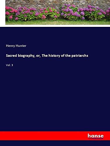 Sacred biography, or, The history of the patriarchs: Vol. 3