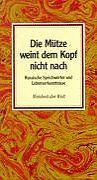 Die Mütze weint dem Kopf nicht nach