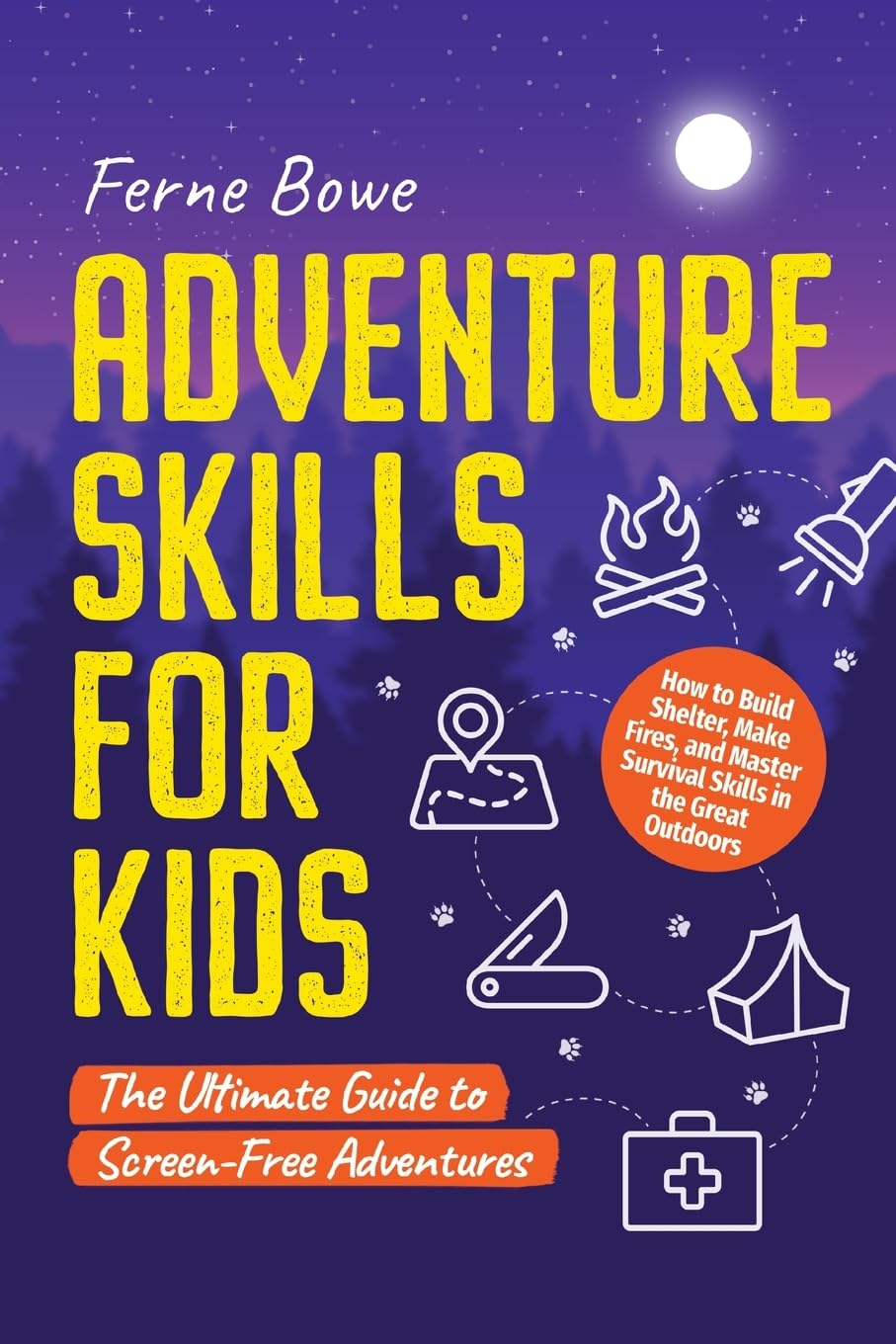 Adventure Skills for Kids: How to Build Shelter, Make Fires, and Master Survival Skills in the Great Outdoors. The Ultimate Guide to Screen-Free Adventures (Essential Life Skills for Teens, Band 7)