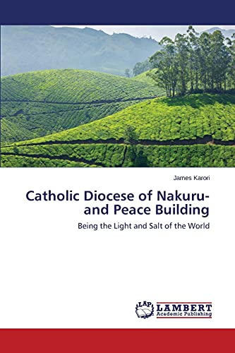 Catholic Diocese of Nakuru- and Peace Building: Being the Light and Salt of the World