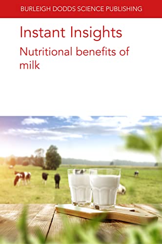 Instant Insights: Nutritional benefits of milk (Burleigh Dodds Science: Instant Insights, 71, Band 71)